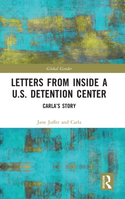 Letters from Inside a U.S. Detention Center : Carla's Story, Hardback Book