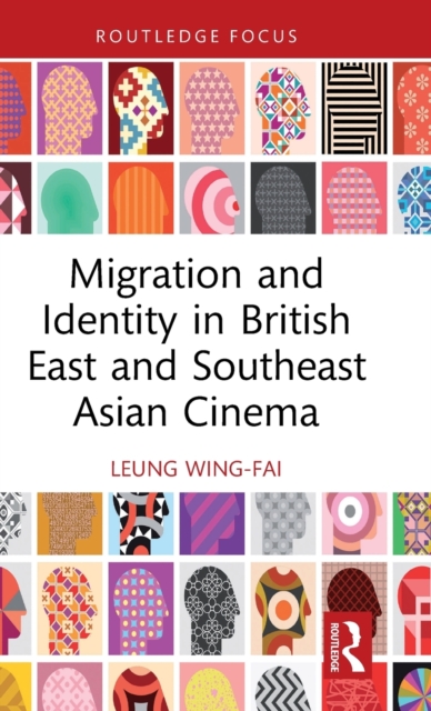 Migration and Identity in British East and Southeast Asian Cinema, Hardback Book