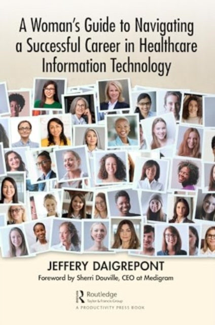 A Woman's Guide to Navigating a Successful Career in Healthcare Information Technology, Hardback Book