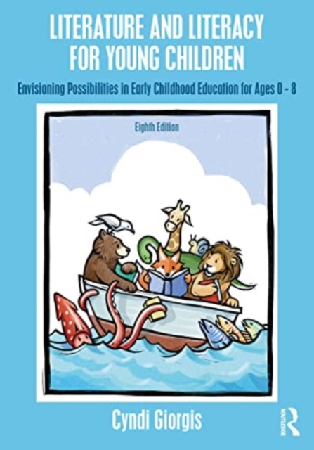 Literature and Literacy for Young Children : Envisioning Possibilities in Early Childhood Education for Ages 0 - 8, Paperback / softback Book