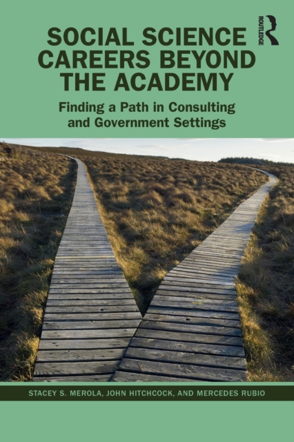 Social Science Careers Beyond the Academy : Finding a Path in Consulting and Government Settings, Paperback / softback Book