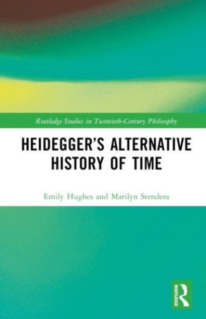 Heidegger’s Alternative History of Time, Hardback Book