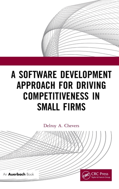 A Software Development Approach for Driving Competitiveness in Small Firms, Hardback Book