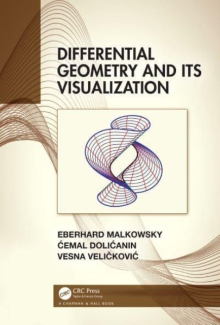 Differential Geometry and Its Visualization, Hardback Book