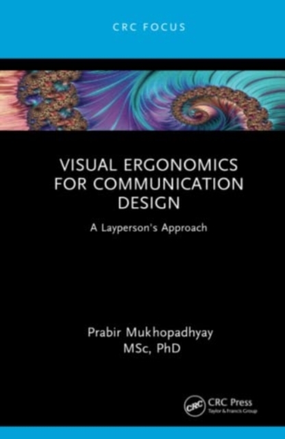 Visual Ergonomics for Communication Design : A Layperson's Approach, Hardback Book