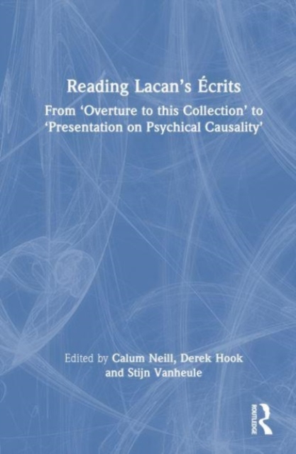 Reading Lacan’s Ecrits : From ‘Overture to this Collection’ to ‘Presentation on Psychical Causality’, Hardback Book