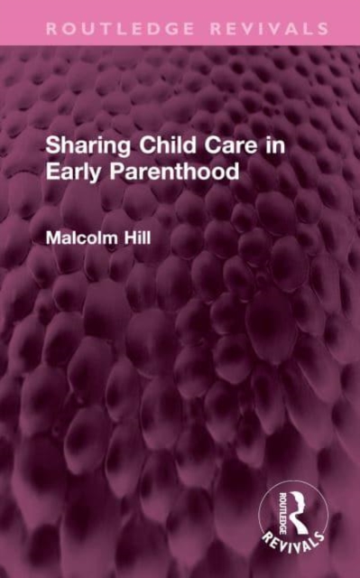 Sharing Child Care in Early Parenthood, Hardback Book