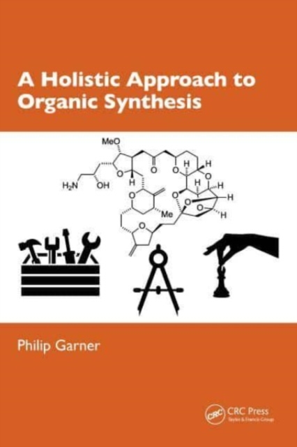 A Holistic Approach to Organic Synthesis, Paperback / softback Book