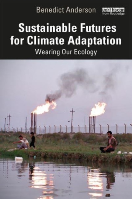Sustainable Futures for Climate Adaptation : Wearing Our Ecology, Hardback Book