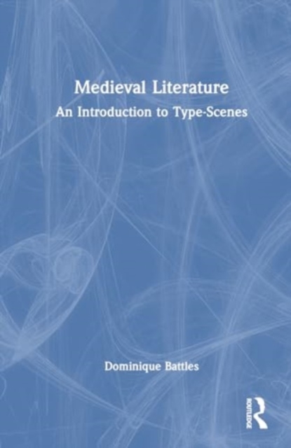 Medieval Literature : An Introduction to Type-Scenes, Hardback Book