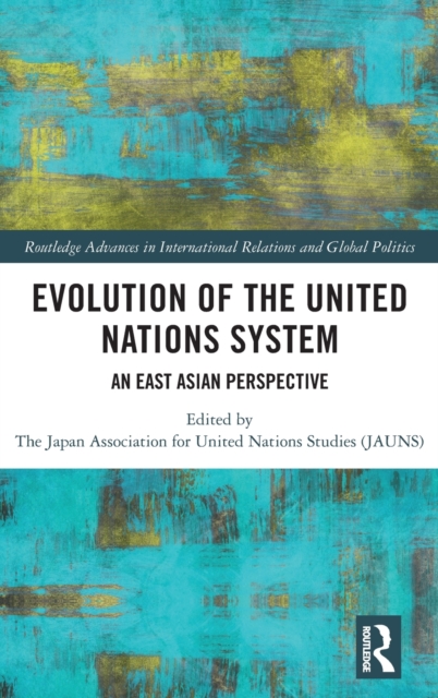 Evolution of the United Nations System : An East Asian Perspective, Hardback Book