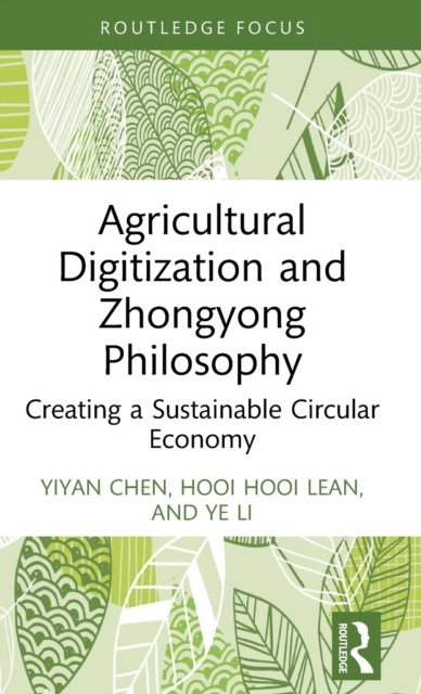 Agricultural Digitization and Zhongyong Philosophy : Creating a Sustainable Circular Economy, Hardback Book