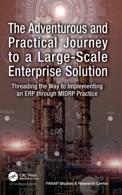 The Adventurous and Practical Journey to a Large-Scale Enterprise Solution : Threading the Way to Implementing an ERP through MIDRP Practice, Hardback Book