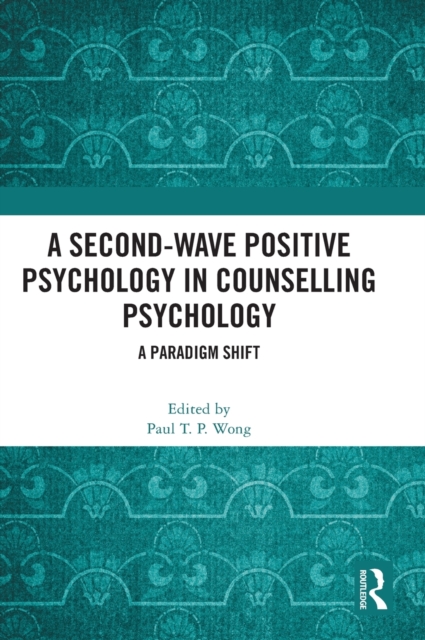 A Second-Wave Positive Psychology in Counselling Psychology : A Paradigm Shift, Hardback Book