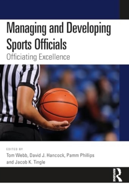 Managing and Developing Sports Officials : Officiating Excellence, Paperback / softback Book
