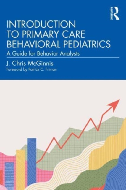 Introduction to Primary Care Behavioral Pediatrics : A Guide for Behavior Analysts, Paperback / softback Book