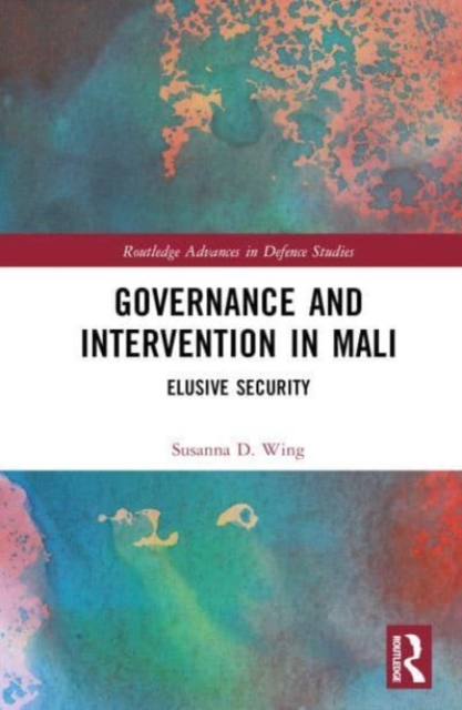 Governance and Intervention in Mali : Elusive Security, Hardback Book