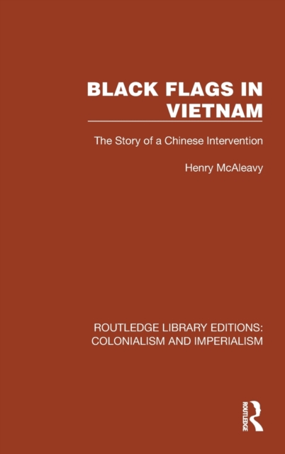 Black Flags in Vietnam : The Story of a Chinese Intervention, Hardback Book