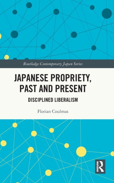 Japanese Propriety, Past and Present : Disciplined Liberalism, Hardback Book