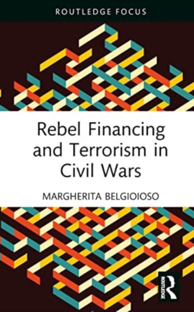 Rebel Financing and Terrorism in Civil Wars, Hardback Book
