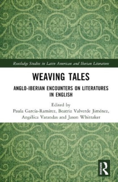 Weaving Tales : Anglo-Iberian Encounters on Literatures in English, Hardback Book