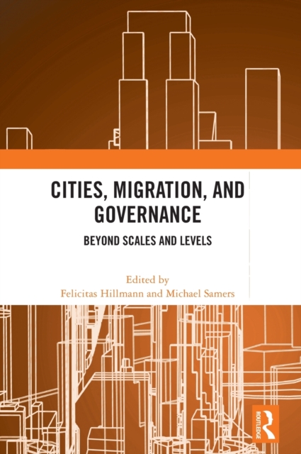 Cities, Migration, and Governance : Beyond Scales and Levels, Hardback Book