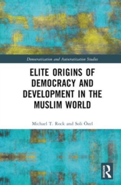 Elite Origins of Democracy and Development in the Muslim World, Hardback Book