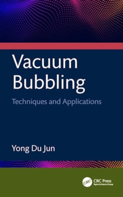 Vacuum Bubbling : Techniques and Applications, Hardback Book
