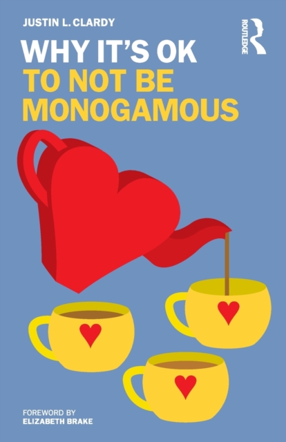 Why It's OK to Not Be Monogamous, Paperback / softback Book