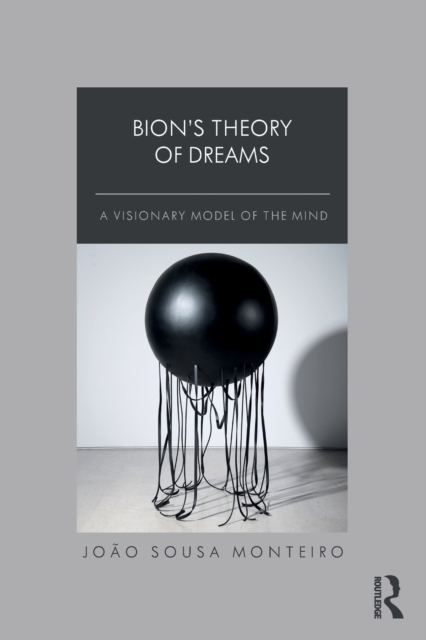 Bion’s Theory of Dreams : A Visionary Model of the Mind, Paperback / softback Book