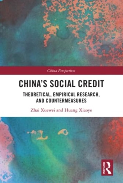 China's Social Credit : Theoretical, Empirical Research, and Countermeasures, Hardback Book