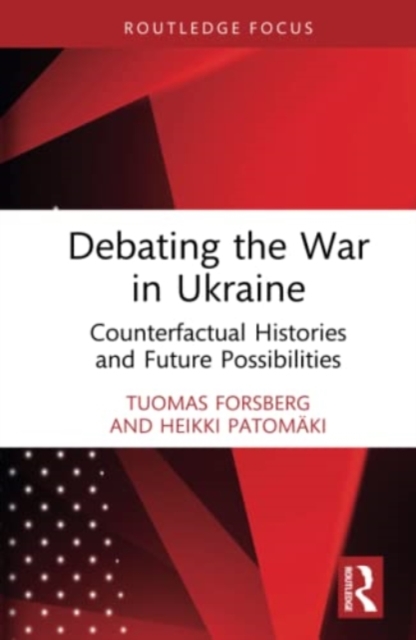Debating the War in Ukraine : Counterfactual Histories and Future Possibilities, Hardback Book