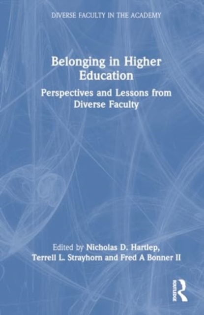 Belonging in Higher Education : Perspectives and Lessons from Diverse Faculty, Hardback Book