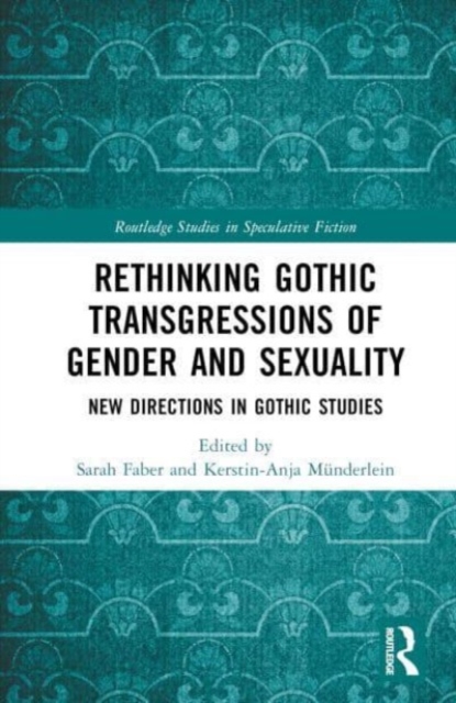 Rethinking Gothic Transgressions of Gender and Sexuality : New Directions in Gothic Studies, Hardback Book