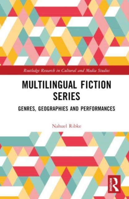 Multilingual Fiction Series : Genres, Geographies and Performances, Hardback Book