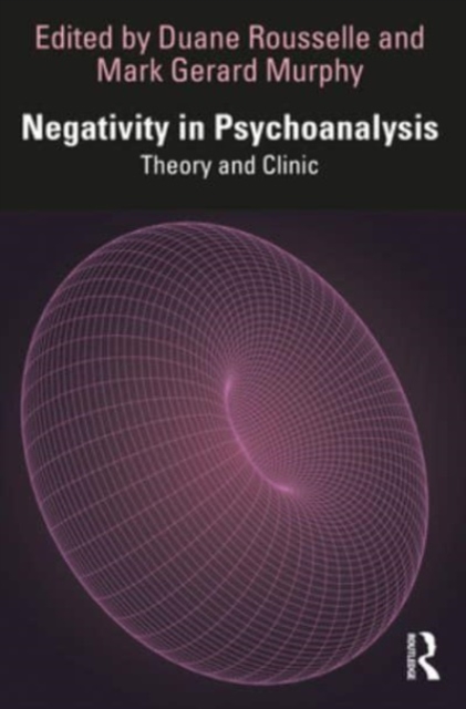 Negativity in Psychoanalysis : Theory and Clinic, Paperback / softback Book