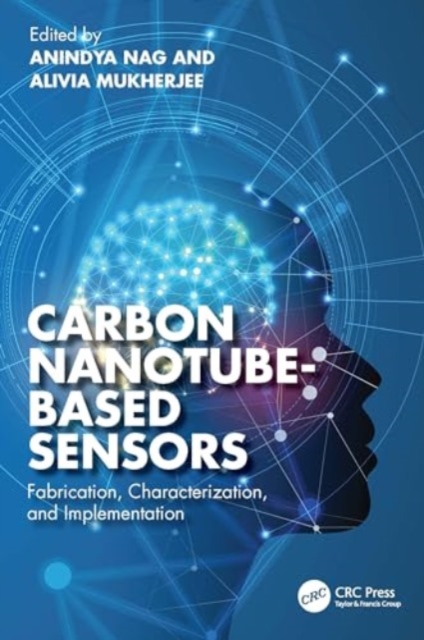Carbon Nanotube-Based Sensors : Fabrication, Characterization, and Implementation, Hardback Book