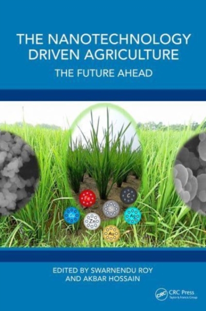 The Nanotechnology Driven Agriculture : The Future Ahead, Hardback Book