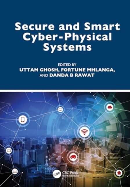 Secure and Smart Cyber-Physical Systems, Hardback Book