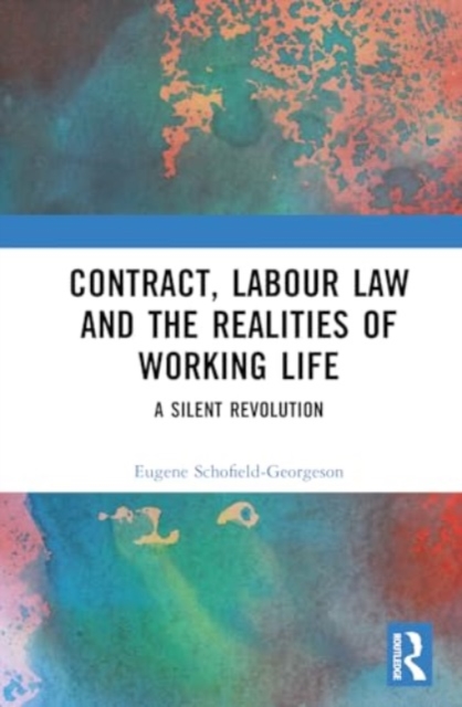Contract, Labour Law and the Realities of Working Life, Hardback Book