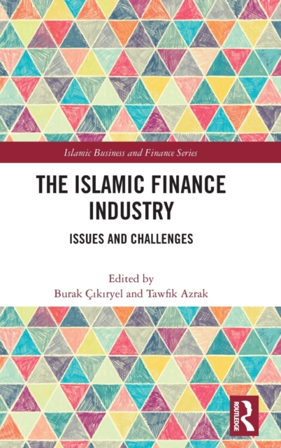 The Islamic Finance Industry : Issues and Challenges, Hardback Book