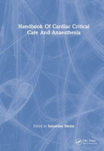 Handbook of Cardiac Critical Care and Anaesthesia, Hardback Book