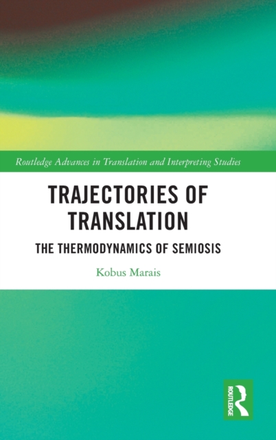 Trajectories of Translation : The Thermodynamics of Semiosis, Hardback Book