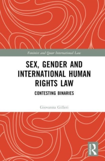 Sex, Gender and International Human Rights Law : Contesting Binaries, Hardback Book