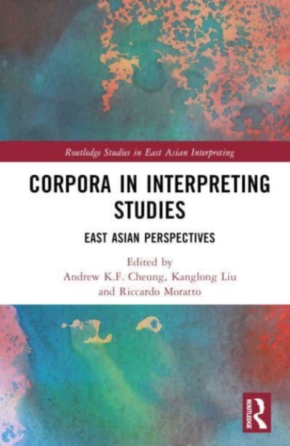 Corpora in Interpreting Studies : East Asian Perspectives, Hardback Book