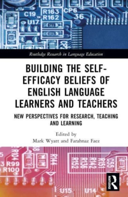 Building the Self-Efficacy Beliefs of English Language Learners and Teachers : New Perspectives for Research, Teaching and Learning, Hardback Book