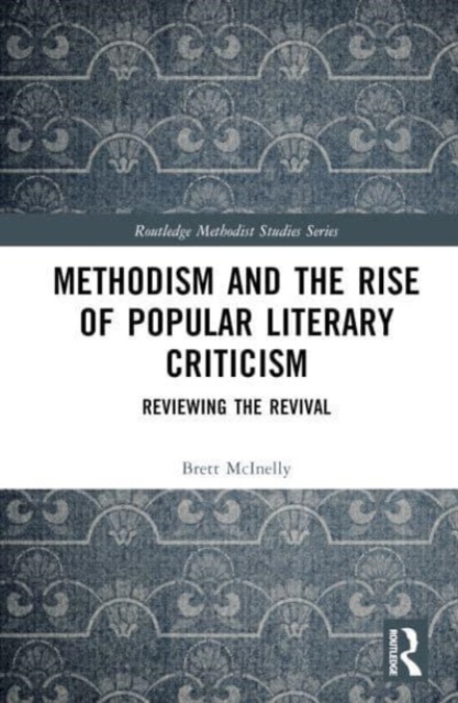 Methodism and the Rise of Popular Literary Criticism : Reviewing the Revival, Hardback Book