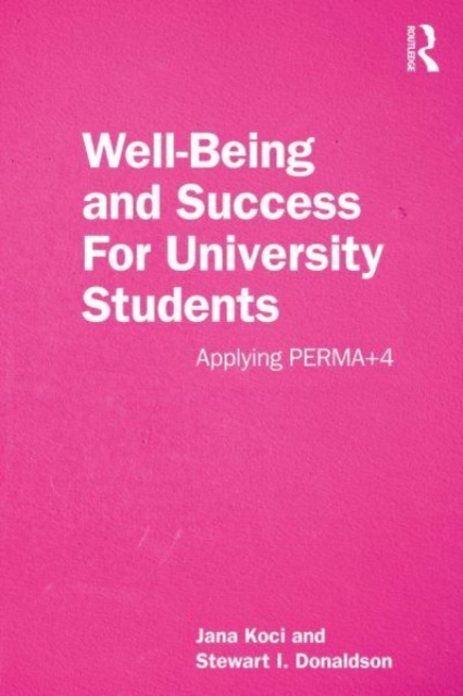 Well-Being and Success For University Students : Applying PERMA+4, Paperback / softback Book