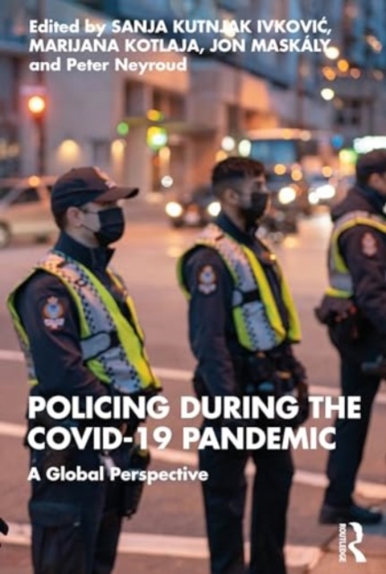 Policing during the COVID-19 Pandemic : A Global Perspective, Paperback / softback Book