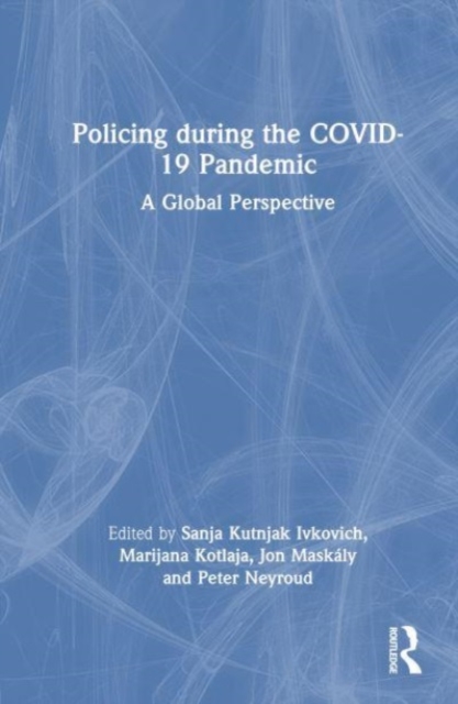 Policing during the COVID-19 Pandemic : A Global Perspective, Hardback Book
